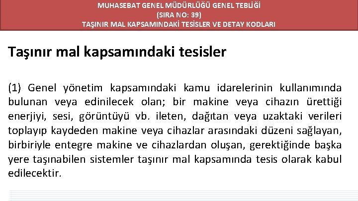 MUHASEBAT GENEL MÜDÜRLÜĞÜ GENEL TEBLİĞİ (SIRA NO: 39) TAŞINIR MAL KAPSAMINDAKİ TESİSLER VE DETAY MUHASEBAT GENEL MÜDÜRLÜĞÜ GENEL TEBLİĞİ (SIRA NO: 39) TAŞINIR MAL KAPSAMINDAKİ TESİSLER VE DETAY