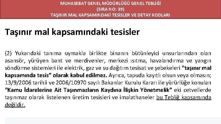 MUHASEBAT GENEL MÜDÜRLÜĞÜ GENEL TEBLİĞİ (SIRA NO: 39) TAŞINIR MAL KAPSAMINDAKİ TESİSLER VE DETAY MUHASEBAT GENEL MÜDÜRLÜĞÜ GENEL TEBLİĞİ (SIRA NO: 39) TAŞINIR MAL KAPSAMINDAKİ TESİSLER VE DETAY