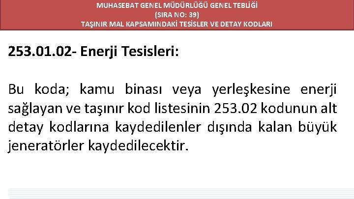 MUHASEBAT GENEL MÜDÜRLÜĞÜ GENEL TEBLİĞİ (SIRA NO: 39) TAŞINIR MAL KAPSAMINDAKİ TESİSLER VE DETAY MUHASEBAT GENEL MÜDÜRLÜĞÜ GENEL TEBLİĞİ (SIRA NO: 39) TAŞINIR MAL KAPSAMINDAKİ TESİSLER VE DETAY