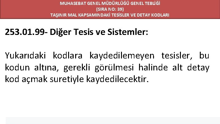 MUHASEBAT GENEL MÜDÜRLÜĞÜ GENEL TEBLİĞİ (SIRA NO: 39) TAŞINIR MAL KAPSAMINDAKİ TESİSLER VE DETAY MUHASEBAT GENEL MÜDÜRLÜĞÜ GENEL TEBLİĞİ (SIRA NO: 39) TAŞINIR MAL KAPSAMINDAKİ TESİSLER VE DETAY