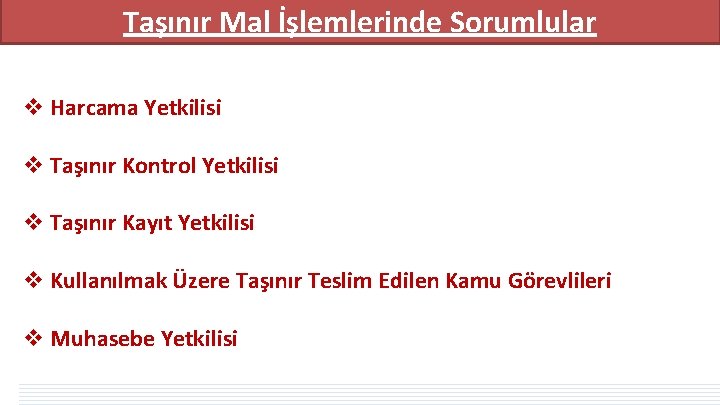 Taşınır Mal İşlemlerinde Sorumlular v Harcama Yetkilisi v Taşınır Kontrol Yetkilisi v Taşınır Kayıt Taşınır Mal İşlemlerinde Sorumlular v Harcama Yetkilisi v Taşınır Kontrol Yetkilisi v Taşınır Kayıt