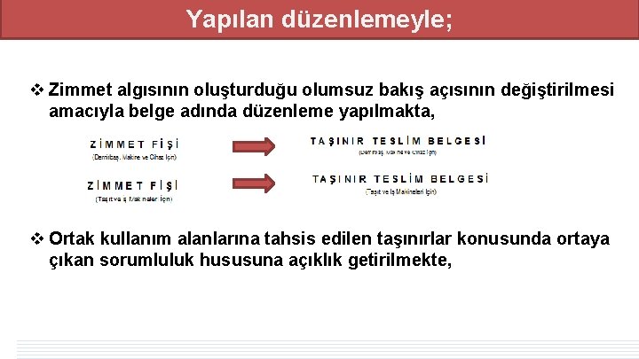 Yapılan düzenlemeyle; v Zimmet algısının oluşturduğu olumsuz bakış açısının değiştirilmesi amacıyla belge adında düzenleme Yapılan düzenlemeyle; v Zimmet algısının oluşturduğu olumsuz bakış açısının değiştirilmesi amacıyla belge adında düzenleme