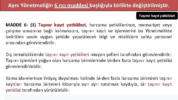 Aynı Yönetmeliğin 6 ncı maddesi başlığıyla birlikte değiştirilmiştir. Taşınır kayıt yetkilileri MADDE 6 - Aynı Yönetmeliğin 6 ncı maddesi başlığıyla birlikte değiştirilmiştir. Taşınır kayıt yetkilileri MADDE 6 -