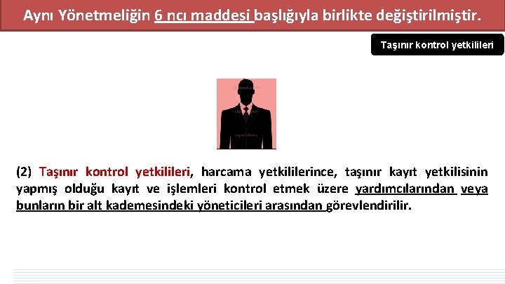 Aynı Yönetmeliğin 6 ncı maddesi başlığıyla birlikte değiştirilmiştir. Taşınır kontrol yetkilileri (2) Taşınır kontrol Aynı Yönetmeliğin 6 ncı maddesi başlığıyla birlikte değiştirilmiştir. Taşınır kontrol yetkilileri (2) Taşınır kontrol