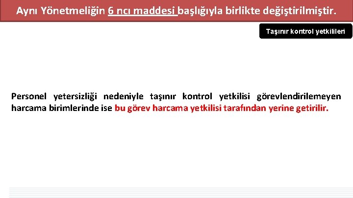 Aynı Yönetmeliğin 6 ncı maddesi başlığıyla birlikte değiştirilmiştir. Taşınır kontrol yetkilileri Personel yetersizliği nedeniyle Aynı Yönetmeliğin 6 ncı maddesi başlığıyla birlikte değiştirilmiştir. Taşınır kontrol yetkilileri Personel yetersizliği nedeniyle