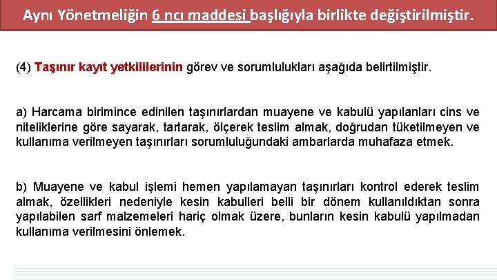 Aynı Yönetmeliğin 6 ncı maddesi başlığıyla birlikte değiştirilmiştir. (4) Taşınır kayıt yetkililerinin görev ve Aynı Yönetmeliğin 6 ncı maddesi başlığıyla birlikte değiştirilmiştir. (4) Taşınır kayıt yetkililerinin görev ve