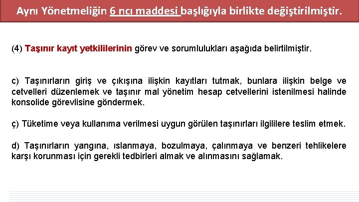 Aynı Yönetmeliğin 6 ncı maddesi başlığıyla birlikte değiştirilmiştir. (4) Taşınır kayıt yetkililerinin görev ve Aynı Yönetmeliğin 6 ncı maddesi başlığıyla birlikte değiştirilmiştir. (4) Taşınır kayıt yetkililerinin görev ve