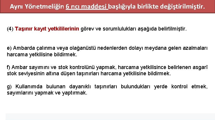 Aynı Yönetmeliğin 6 ncı maddesi başlığıyla birlikte değiştirilmiştir. (4) Taşınır kayıt yetkililerinin görev ve Aynı Yönetmeliğin 6 ncı maddesi başlığıyla birlikte değiştirilmiştir. (4) Taşınır kayıt yetkililerinin görev ve