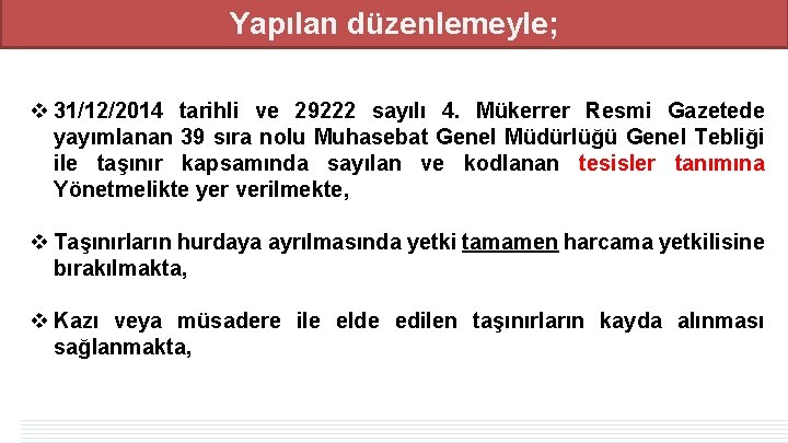 Yapılan düzenlemeyle; v 31/12/2014 tarihli ve 29222 sayılı 4. Mükerrer Resmi Gazetede yayımlanan 39 Yapılan düzenlemeyle; v 31/12/2014 tarihli ve 29222 sayılı 4. Mükerrer Resmi Gazetede yayımlanan 39