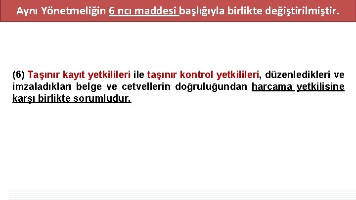 Aynı Yönetmeliğin 6 ncı maddesi başlığıyla birlikte değiştirilmiştir. (6) Taşınır kayıt yetkilileri ile taşınır Aynı Yönetmeliğin 6 ncı maddesi başlığıyla birlikte değiştirilmiştir. (6) Taşınır kayıt yetkilileri ile taşınır