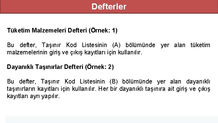 Defterler Tüketim Malzemeleri Defteri (Örnek: 1) Bu defter, Taşınır Kod Listesinin (A) bölümünde yer Defterler Tüketim Malzemeleri Defteri (Örnek: 1) Bu defter, Taşınır Kod Listesinin (A) bölümünde yer