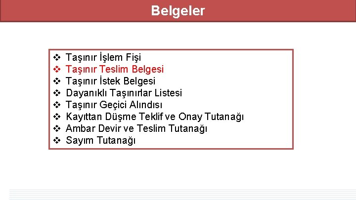 Belgeler v v v v Taşınır İşlem Fişi Taşınır Teslim Belgesi Taşınır İstek Belgesi Belgeler v v v v Taşınır İşlem Fişi Taşınır Teslim Belgesi Taşınır İstek Belgesi
