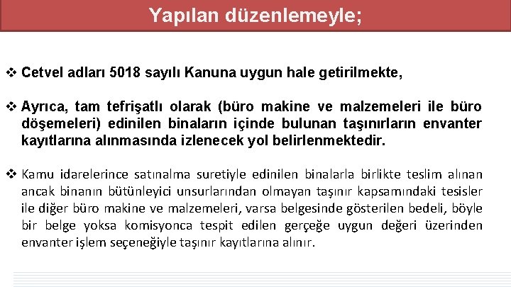 Yapılan düzenlemeyle; v Cetvel adları 5018 sayılı Kanuna uygun hale getirilmekte, v Ayrıca, tam Yapılan düzenlemeyle; v Cetvel adları 5018 sayılı Kanuna uygun hale getirilmekte, v Ayrıca, tam