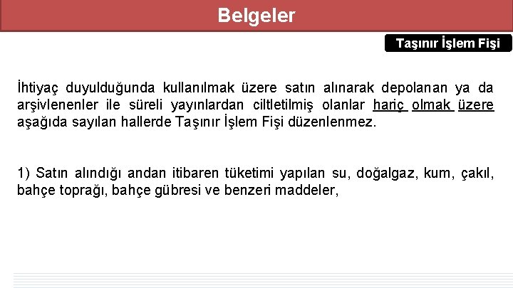 Belgeler Taşınır İşlem Fişi İhtiyaç duyulduğunda kullanılmak üzere satın alınarak depolanan ya da arşivlenenler Belgeler Taşınır İşlem Fişi İhtiyaç duyulduğunda kullanılmak üzere satın alınarak depolanan ya da arşivlenenler