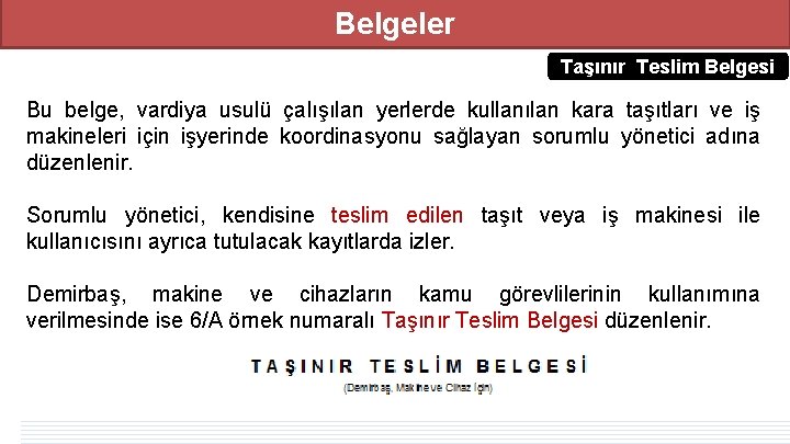 Belgeler Taşınır Teslim Belgesi Bu belge, vardiya usulü çalışılan yerlerde kullanılan kara taşıtları ve Belgeler Taşınır Teslim Belgesi Bu belge, vardiya usulü çalışılan yerlerde kullanılan kara taşıtları ve