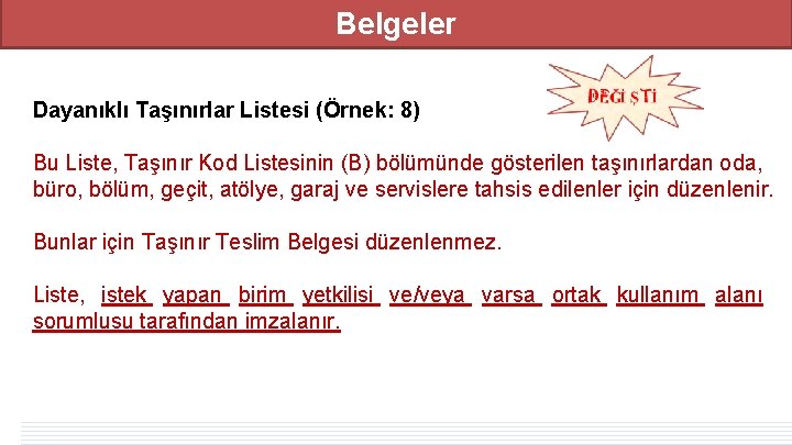 Belgeler Dayanıklı Taşınırlar Listesi (Örnek: 8) Bu Liste, Taşınır Kod Listesinin (B) bölümünde gösterilen Belgeler Dayanıklı Taşınırlar Listesi (Örnek: 8) Bu Liste, Taşınır Kod Listesinin (B) bölümünde gösterilen