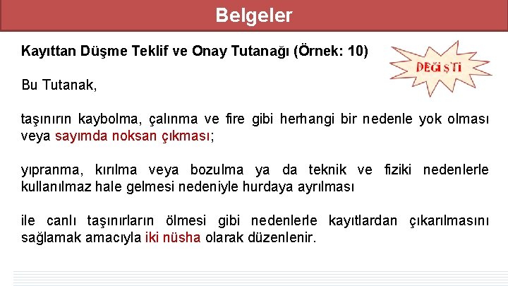 Belgeler Kayıttan Düşme Teklif ve Onay Tutanağı (Örnek: 10) Bu Tutanak, taşınırın kaybolma, çalınma Belgeler Kayıttan Düşme Teklif ve Onay Tutanağı (Örnek: 10) Bu Tutanak, taşınırın kaybolma, çalınma