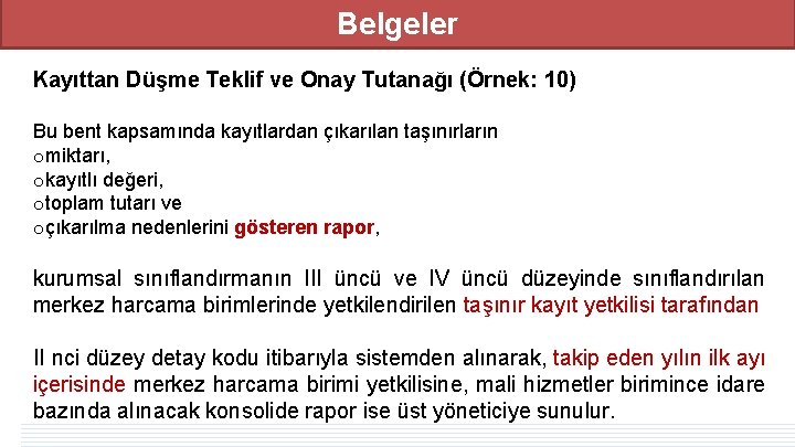 Belgeler Kayıttan Düşme Teklif ve Onay Tutanağı (Örnek: 10) Bu bent kapsamında kayıtlardan çıkarılan Belgeler Kayıttan Düşme Teklif ve Onay Tutanağı (Örnek: 10) Bu bent kapsamında kayıtlardan çıkarılan