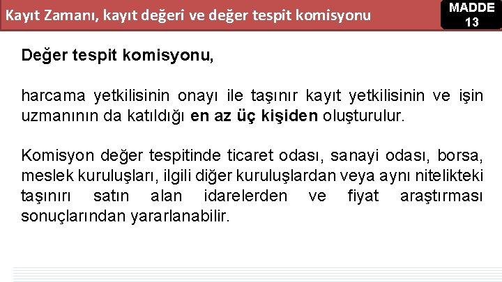 Kayıt Zamanı, kayıt değeri ve değer tespit komisyonu MADDE 13 Değer tespit komisyonu, harcama Kayıt Zamanı, kayıt değeri ve değer tespit komisyonu MADDE 13 Değer tespit komisyonu, harcama