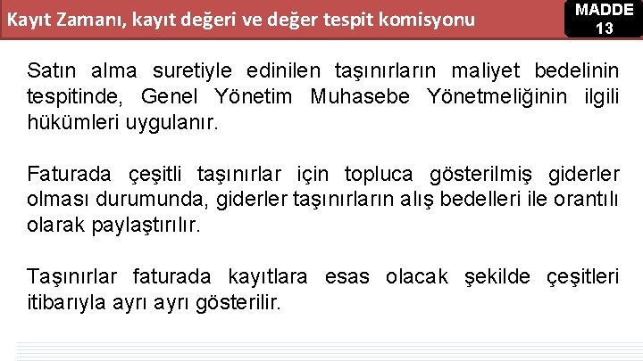 Kayıt Zamanı, kayıt değeri ve değer tespit komisyonu MADDE 13 Satın alma suretiyle edinilen Kayıt Zamanı, kayıt değeri ve değer tespit komisyonu MADDE 13 Satın alma suretiyle edinilen