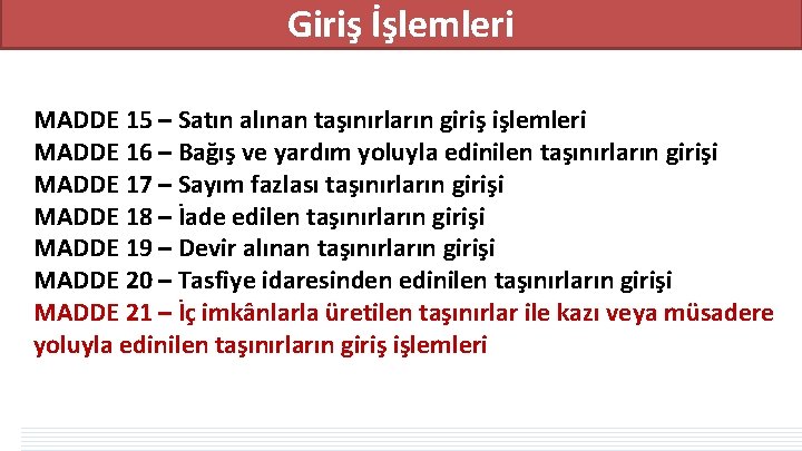 Giriş İşlemleri MADDE 15 – Satın alınan taşınırların giriş işlemleri MADDE 16 – Bağış Giriş İşlemleri MADDE 15 – Satın alınan taşınırların giriş işlemleri MADDE 16 – Bağış