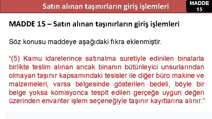 Satın alınan taşınırların giriş işlemleri MADDE 15 – Satın alınan taşınırların giriş işlemleri Söz Satın alınan taşınırların giriş işlemleri MADDE 15 – Satın alınan taşınırların giriş işlemleri Söz