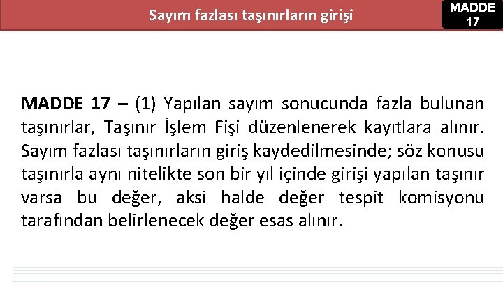 Sayım fazlası taşınırların girişi MADDE 17 – (1) Yapılan sayım sonucunda fazla bulunan taşınırlar, Sayım fazlası taşınırların girişi MADDE 17 – (1) Yapılan sayım sonucunda fazla bulunan taşınırlar,