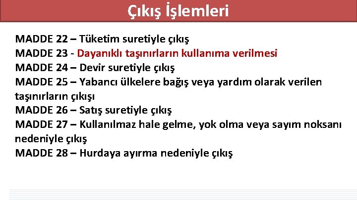 Çıkış İşlemleri MADDE 22 – Tüketim suretiyle çıkış MADDE 23 - Dayanıklı taşınırların kullanıma Çıkış İşlemleri MADDE 22 – Tüketim suretiyle çıkış MADDE 23 - Dayanıklı taşınırların kullanıma