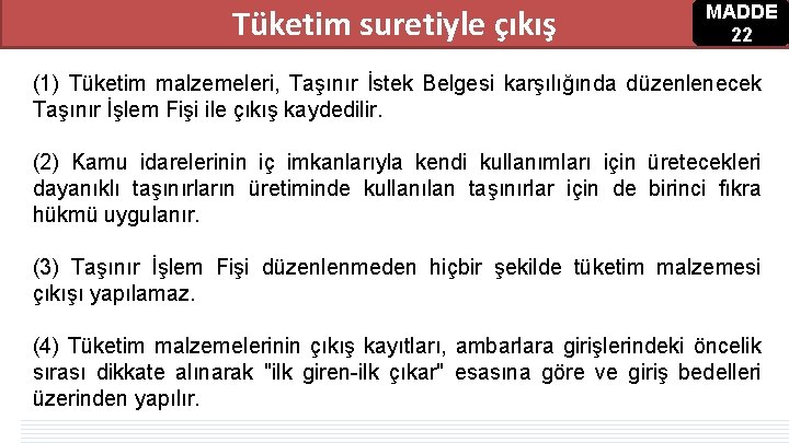 Tüketim suretiyle çıkış MADDE 22 (1) Tüketim malzemeleri, Taşınır İstek Belgesi karşılığında düzenlenecek Taşınır Tüketim suretiyle çıkış MADDE 22 (1) Tüketim malzemeleri, Taşınır İstek Belgesi karşılığında düzenlenecek Taşınır