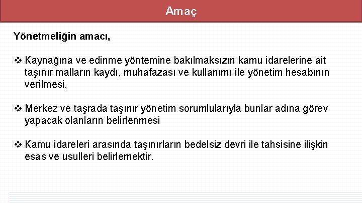 Amaç Yönetmeliğin amacı, v Kaynağına ve edinme yöntemine bakılmaksızın kamu idarelerine ait taşınır malların Amaç Yönetmeliğin amacı, v Kaynağına ve edinme yöntemine bakılmaksızın kamu idarelerine ait taşınır malların