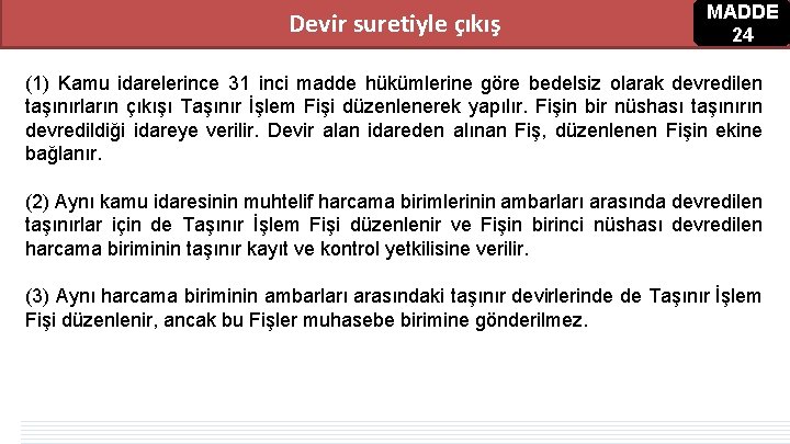Devir suretiyle çıkış MADDE 24 (1) Kamu idarelerince 31 inci madde hükümlerine göre bedelsiz Devir suretiyle çıkış MADDE 24 (1) Kamu idarelerince 31 inci madde hükümlerine göre bedelsiz