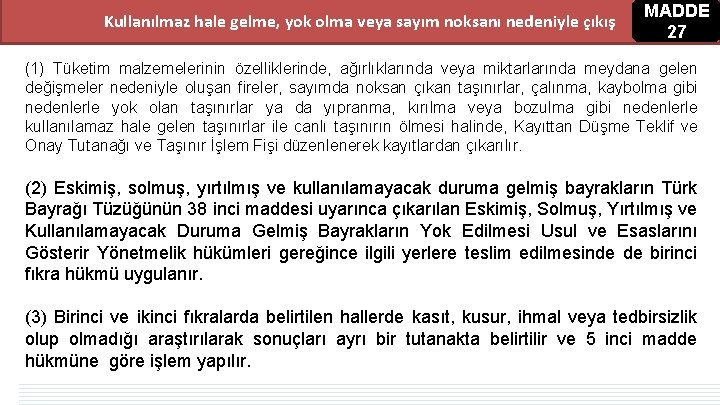 Kullanılmaz hale gelme, yok olma veya sayım noksanı nedeniyle çıkış MADDE 27 (1) Tüketim Kullanılmaz hale gelme, yok olma veya sayım noksanı nedeniyle çıkış MADDE 27 (1) Tüketim