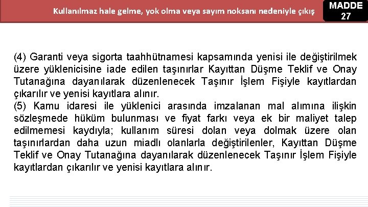 Kullanılmaz hale gelme, yok olma veya sayım noksanı nedeniyle çıkış MADDE 27 (4) Garanti Kullanılmaz hale gelme, yok olma veya sayım noksanı nedeniyle çıkış MADDE 27 (4) Garanti