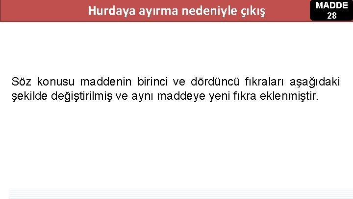 Hurdaya ayırma nedeniyle çıkış MADDE 28 Söz konusu maddenin birinci ve dördüncü fıkraları aşağıdaki Hurdaya ayırma nedeniyle çıkış MADDE 28 Söz konusu maddenin birinci ve dördüncü fıkraları aşağıdaki
