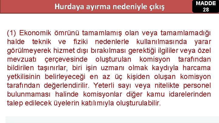 Hurdaya ayırma nedeniyle çıkış MADDE 28 (1) Ekonomik ömrünü tamamlamış olan veya tamamlamadığı halde Hurdaya ayırma nedeniyle çıkış MADDE 28 (1) Ekonomik ömrünü tamamlamış olan veya tamamlamadığı halde