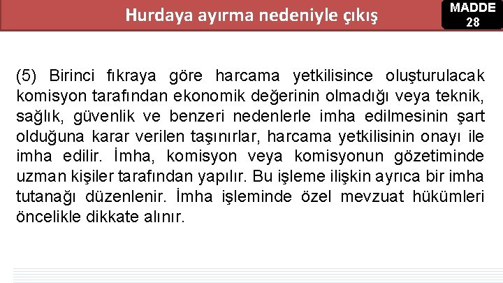 Hurdaya ayırma nedeniyle çıkış MADDE 28 (5) Birinci fıkraya göre harcama yetkilisince oluşturulacak komisyon Hurdaya ayırma nedeniyle çıkış MADDE 28 (5) Birinci fıkraya göre harcama yetkilisince oluşturulacak komisyon