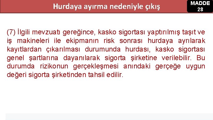 Hurdaya ayırma nedeniyle çıkış MADDE 28 (7) İlgili mevzuatı gereğince, kasko sigortası yaptırılmış taşıt Hurdaya ayırma nedeniyle çıkış MADDE 28 (7) İlgili mevzuatı gereğince, kasko sigortası yaptırılmış taşıt