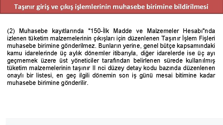 Taşınır giriş ve çıkış işlemlerinin muhasebe birimine bildirilmesi (2) Muhasebe kayıtlarında "150 -İlk Madde Taşınır giriş ve çıkış işlemlerinin muhasebe birimine bildirilmesi (2) Muhasebe kayıtlarında "150 -İlk Madde