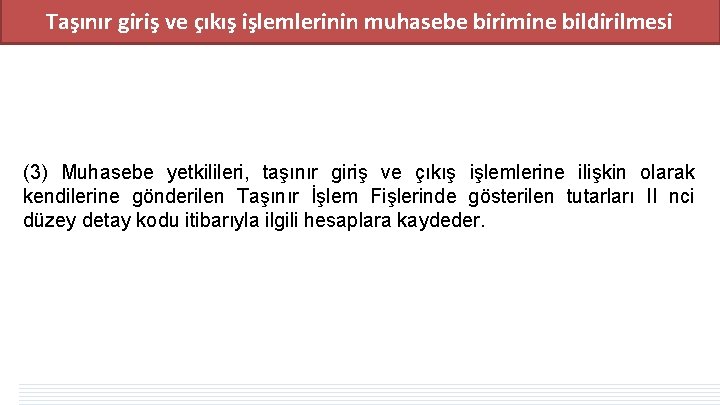 Taşınır giriş ve çıkış işlemlerinin muhasebe birimine bildirilmesi (3) Muhasebe yetkilileri, taşınır giriş ve Taşınır giriş ve çıkış işlemlerinin muhasebe birimine bildirilmesi (3) Muhasebe yetkilileri, taşınır giriş ve