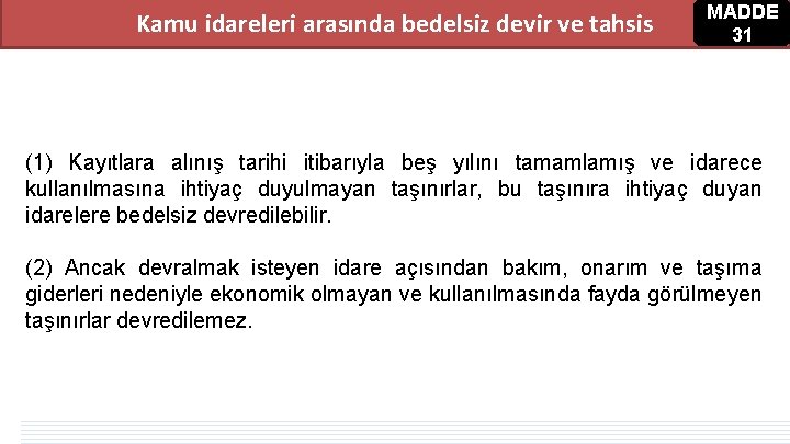 Kamu idareleri arasında bedelsiz devir ve tahsis MADDE 31 (1) Kayıtlara alınış tarihi itibarıyla Kamu idareleri arasında bedelsiz devir ve tahsis MADDE 31 (1) Kayıtlara alınış tarihi itibarıyla