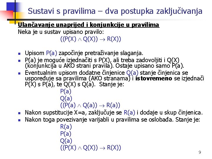 Sustavi s pravilima – dva postupka zaključivanja Ulančavanje unaprijed i konjunkcije u pravilima Neka Sustavi s pravilima – dva postupka zaključivanja Ulančavanje unaprijed i konjunkcije u pravilima Neka