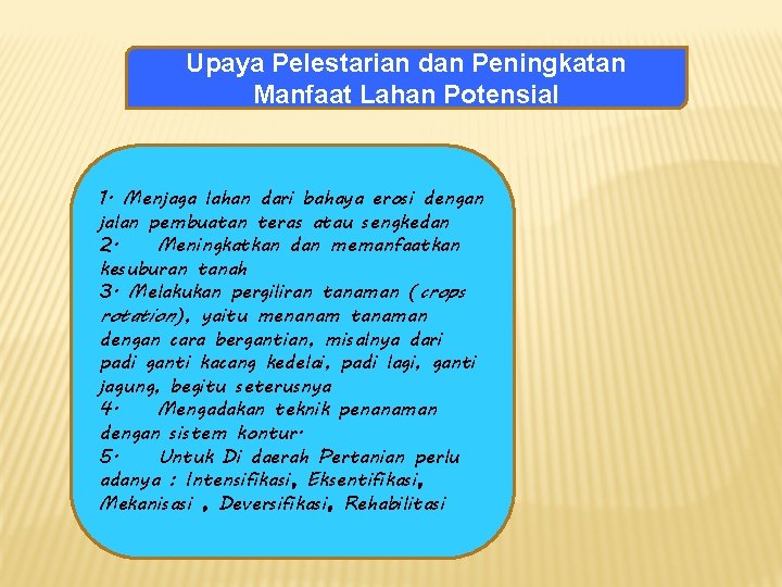 Upaya Pelestarian dan Peningkatan Manfaat Lahan Potensial 1. Menjaga lahan dari bahaya erosi dengan