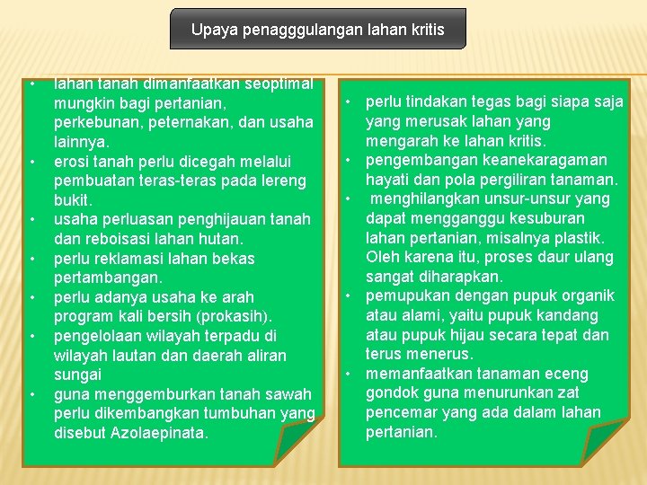 Upaya penagggulangan lahan kritis • • lahan tanah dimanfaatkan seoptimal mungkin bagi pertanian, perkebunan,