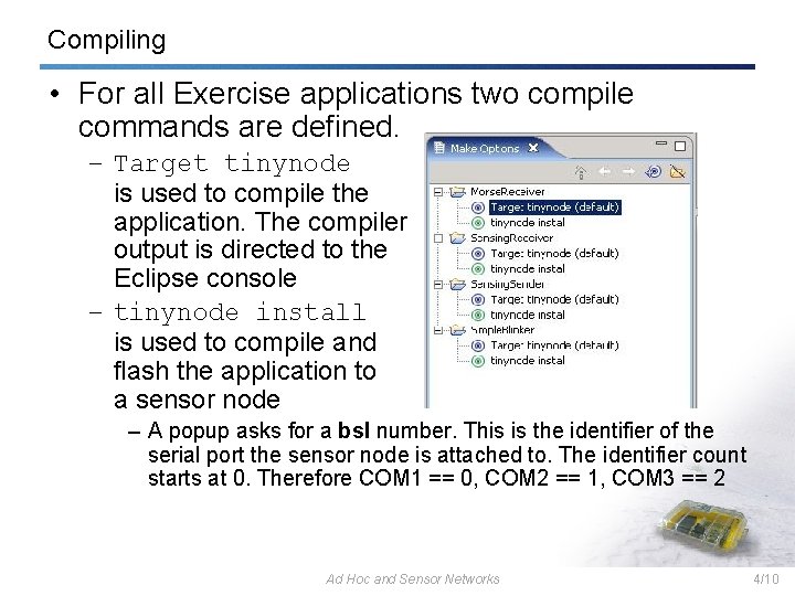 Compiling • For all Exercise applications two compile commands are defined. – Target tinynode