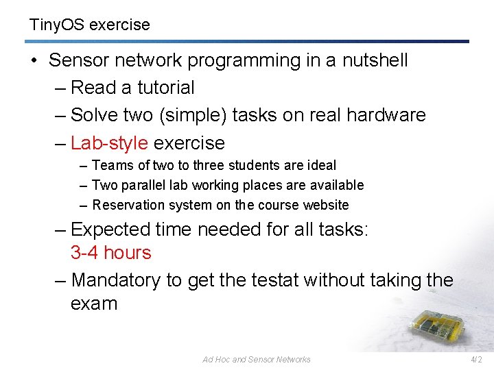 Tiny. OS exercise • Sensor network programming in a nutshell – Read a tutorial