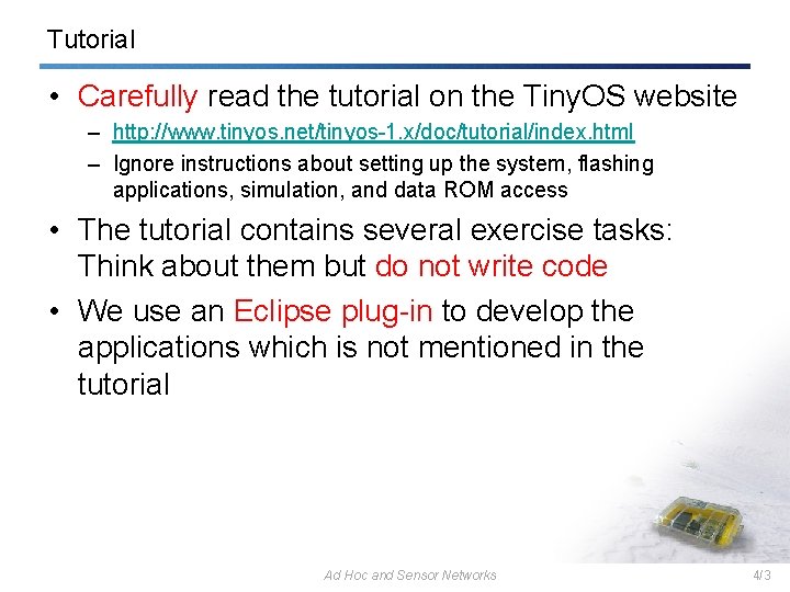 Tutorial • Carefully read the tutorial on the Tiny. OS website – http: //www.