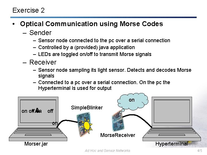 Exercise 2 • Optical Communication using Morse Codes – Sender – Sensor node connected