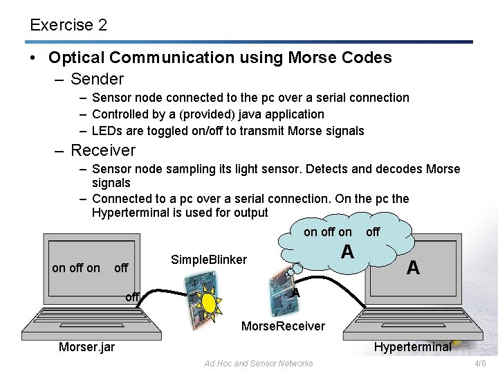 Exercise 2 • Optical Communication using Morse Codes – Sender – Sensor node connected