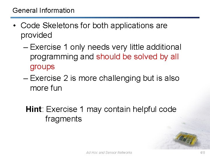 General Information • Code Skeletons for both applications are provided – Exercise 1 only