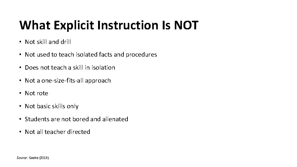 What Explicit Instruction Is NOT • Not skill and drill • Not used to